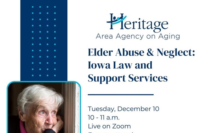 Heritage Area Agency on Aging is offering Elder Abuse & Neglect: Iowa Law and Support Services via zoom or phone and is complete...