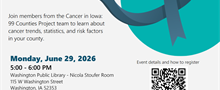 Cancer in Iowa: 99 Counties Project         June 29 5:00-6:00PM